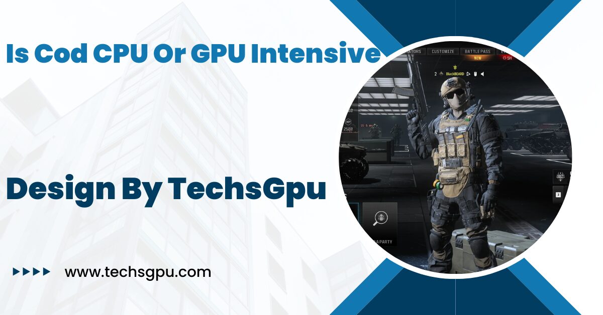 Is Cod CPU Or GPU Intensive