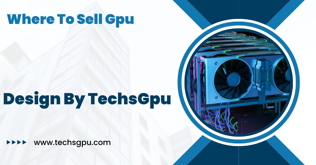 Where To Sell Gpu